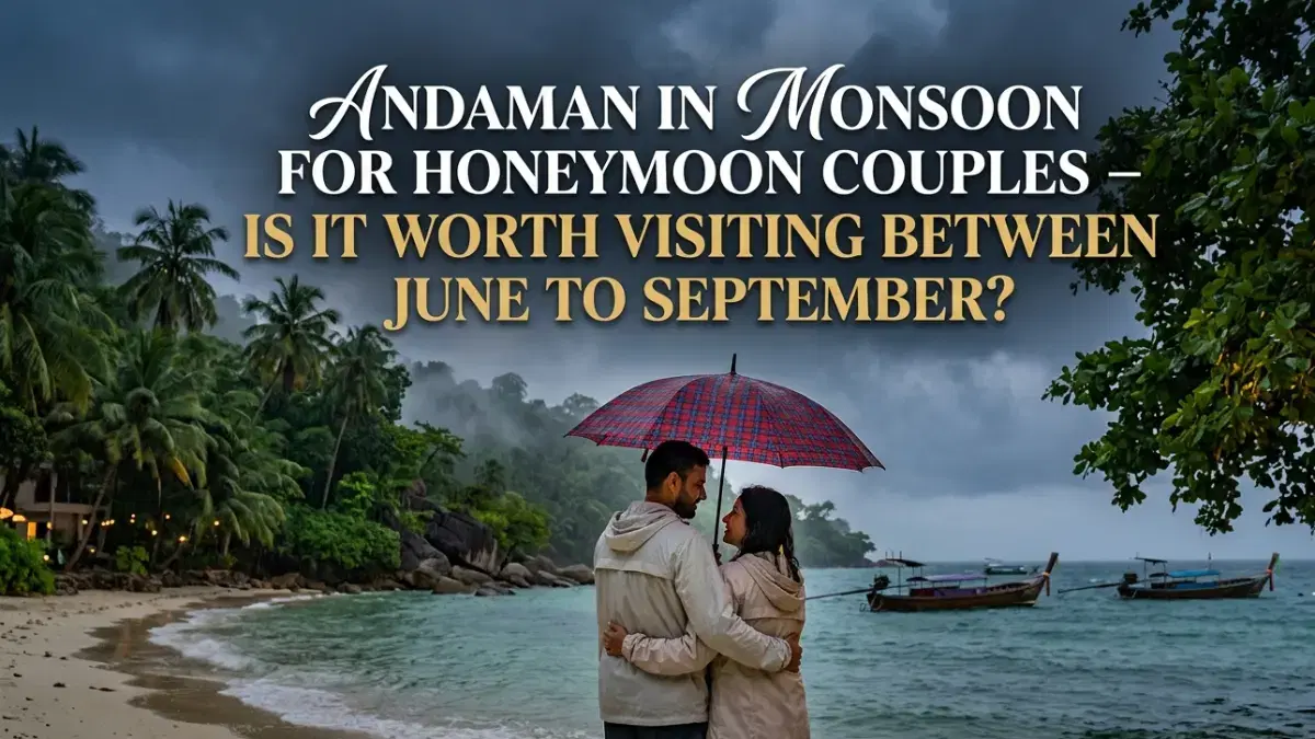 Andaman in Monsoon for Honeymoon